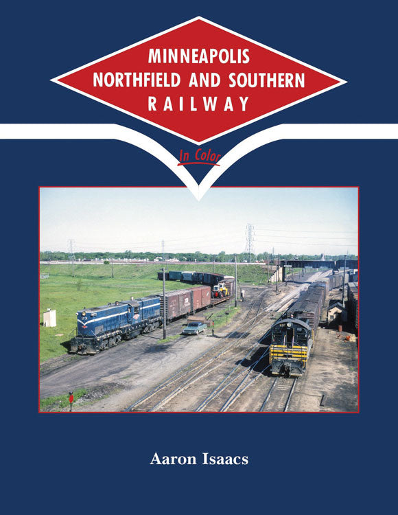 Minneapolis Northfield and Southern Railway in Color -- Hardcover, 128 Pages