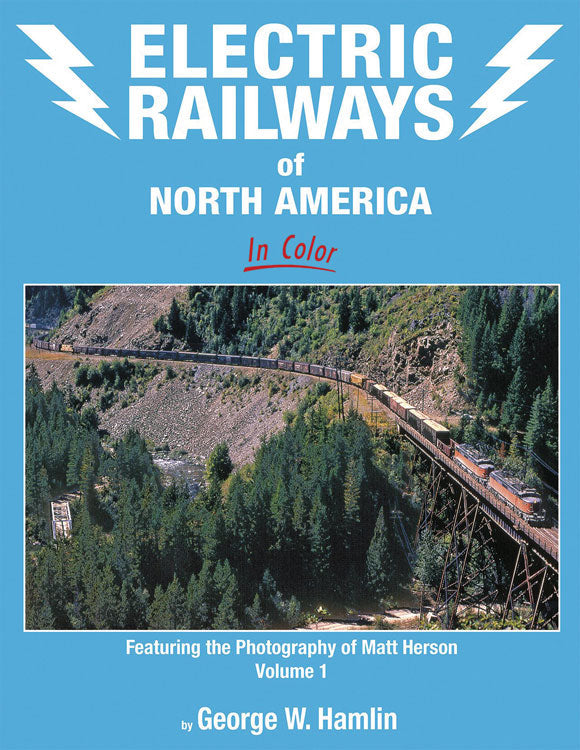 Electric Railways of North America in Color -- Volume 1: Featuring the Photography of Matt Herson (Hardcover, 128 Pages)