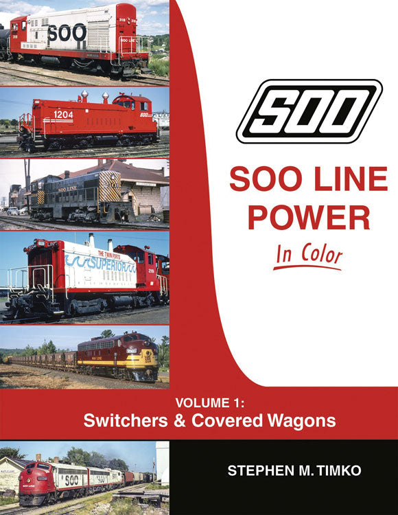 Soo Line Power in Color -- Volume 1: Switchers & Covered Wagons (Hardcover, 128 Pages)