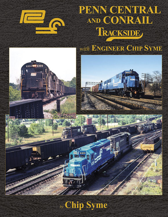 Penn Central and Conrail -- Trackside with Engineer Chip Syme (Hardcover, 128 Pages)