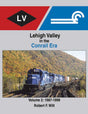 Lehigh Valley in the Conrail Era -- Volume 2: 1987-1999