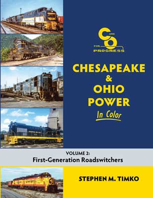 Chesapeake & Ohio Power in Color -- Volume 2: First-Generation Roadswitchers, Hardcover, 128 Pages