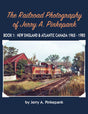 The Railroad Photography of Jerry A. Pinkepank -- Book 1: New England & Atlantic Canada 1962-1982 Hardcover, 128 Pages