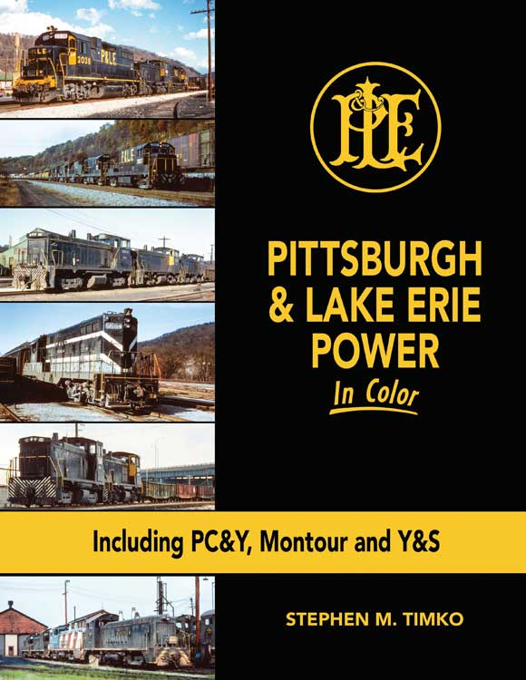 Pittsburgh & Lake Erie Power in Color -- Including PC&Y, Montour and Y&S Hardcover, 128 Pages