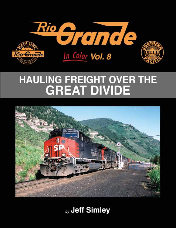 Rio Grande in Color -- Volume 8: Hauling Freight over the Great Divide (Hardcover, 128 Pages)