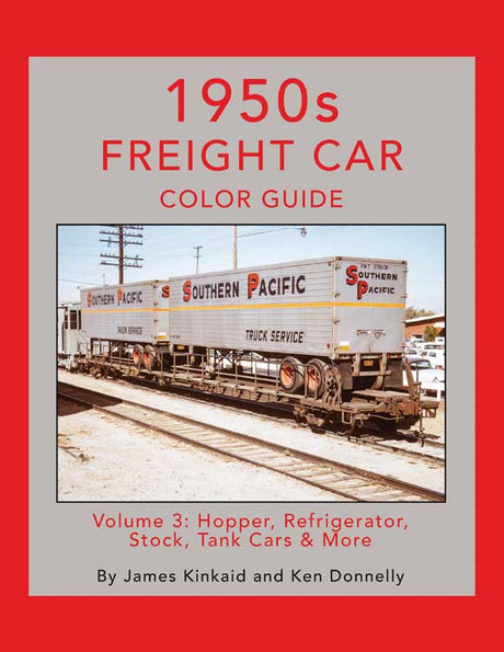 1950s Freight Car Color Guide -- Volume 3: Hopper, Refrigerator, Stock, Tank Cars & More, Hardcover, 128 Page