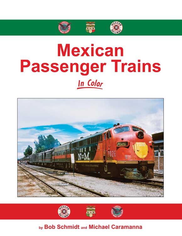 Mexican Passenger Trains in Color -- Hardcover, 128 Pages