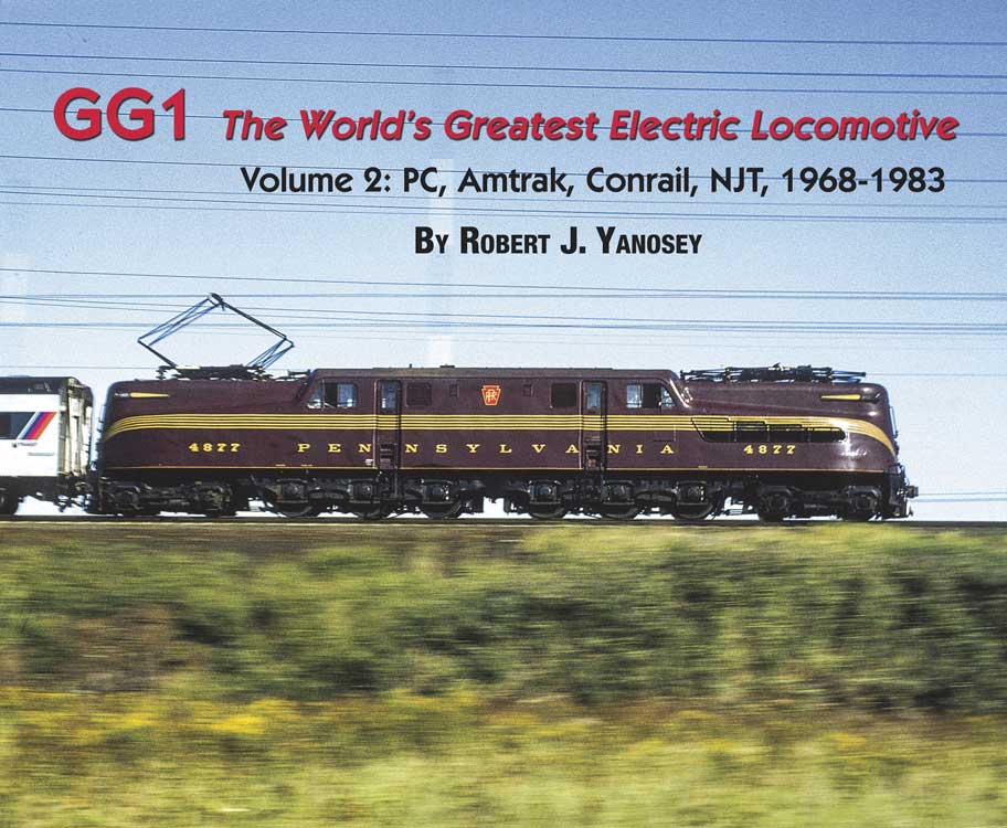 GG1 The Worlds Greatest Electric Locomotive -- Volume 2: PC, Amtrak, Conrail, NJT 1968-1983