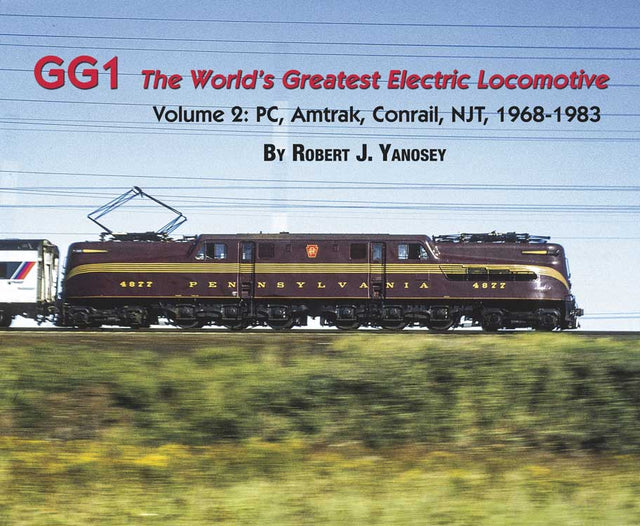 GG1 The Worlds Greatest Electric Locomotive -- Volume 2: PC, Amtrak, Conrail, NJT 1968-1983