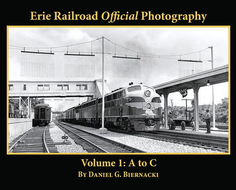 Erie Railroad Official Photography -- Volume 1: A to C, Softcover, 128 Pages, Black & White