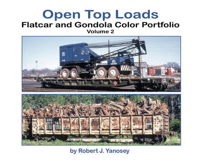 Open-Top Loads: Flatcar and Gondola Color Portfolio -- Volume 2 (Softcover)