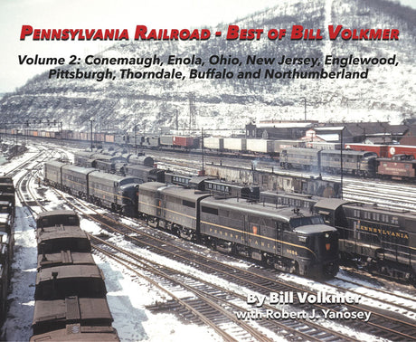 Pennsylvania Railroad - Best of Bill Volkmer -- Volume 2: Conemaugh, Enola, OH, NJ, Engelwood, Pittsburgh…Softcover, 96 Page