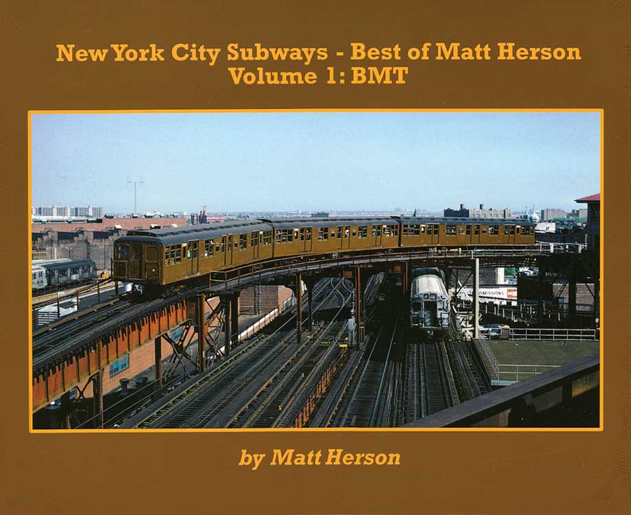 New York City Subways - Best of Matt Herson -- Volume 1: BMT (Brooklyn-Manhattan Transit; Softcover, 96 Pages)