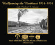 Railfanning the Northeast 1934-1954 with Richard T. Loane -- Volume 5, Softcover, 128 Pages