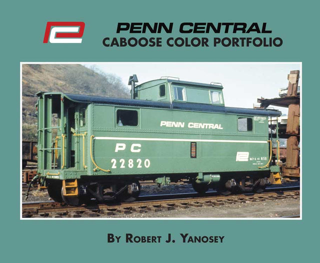 Penn Central Caboose Color Portfolio -- Softcover, 96 Pages