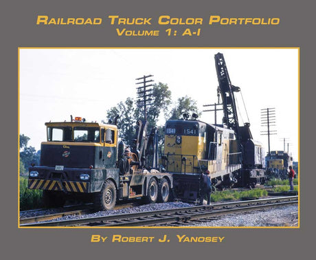 Railroad Truck Color Portfolio -- Volume 1: A-I