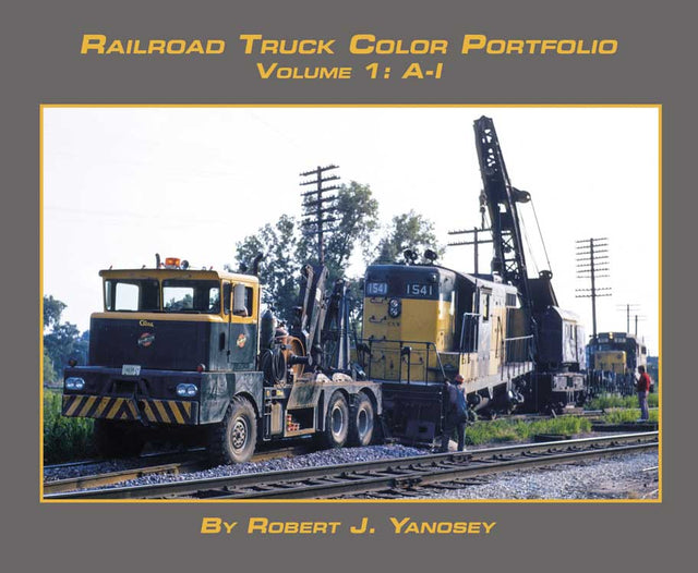 Railroad Truck Color Portfolio -- Volume 1: A-I
