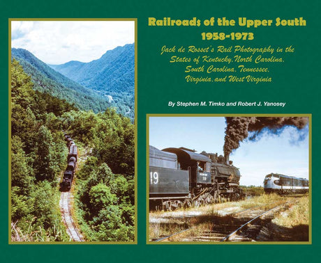 Railroads of the Upper South 1958-1973 -- Jack de Rosset's Rail Photography in KY NC SC TN VA & WV Softcover, 96 Pages