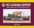 Erie Lackawanna Equipment -- A Sampling of Freight, Passenger & Non-Revenue, Softcover, 96 Pages