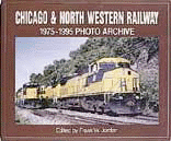 Photo Archives By Iconografix (Book) -- Chicago & North Western Railway 1975-1995