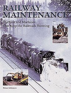 Book -- Railway Maintenance: The Men & Machines That Keep the Railroads Running