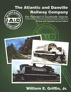 Book -- The Atlantic & Danville RR Company: The Railroad of Southside Virginia 2nd Ed.