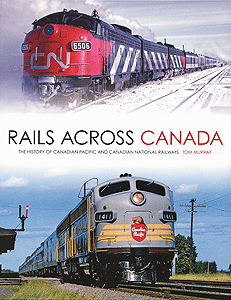 Rails Across Canada -- The History of Canadian Pacific & Canadian National Railways
