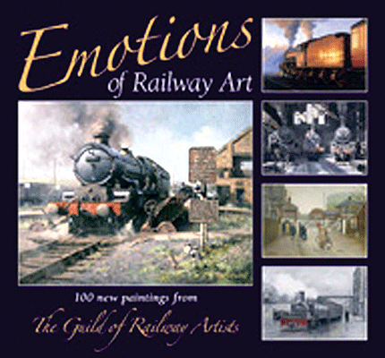 Hardcover Book -- Emotions Of Railway Art: 100 New Paintings From The Guild of Rail, 112 Pages