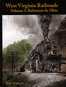 West Virginia Railroads -- Volume 3: Baltimore & Ohio