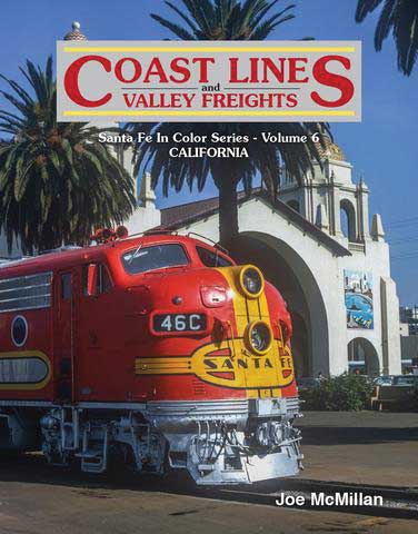 Santa Fe In Color Series - Volume 6 - California -- Coast Lines and Valley Freights (Hardcover, 348 Pages)