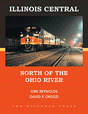 Book -- Illinois Central: North of the Ohio River
