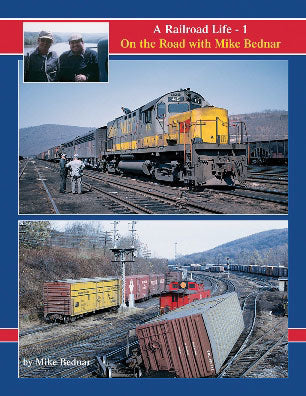 A Railroad Life -- Volume 1: On the Road with Mike Bednar Hardcover, 128 Pages