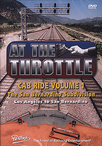 DVD - At the Throttle Cab Ride -- Volume 1: The San Bernardino Subdivision - Los Angeles to San Bernardino