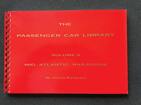 The Passenger Car Library -- Volume 4: Mid-Atlantic Railroads (PRR, Reading, C&O, B&O, N&W, RF&P)