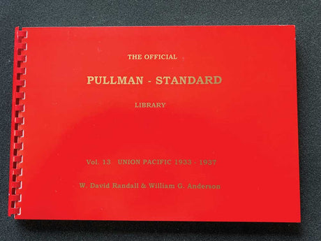 The Official Pullman-Standard Library -- Volume 13: Union Pacific 1933-1937 (1st-8th Streamliners)