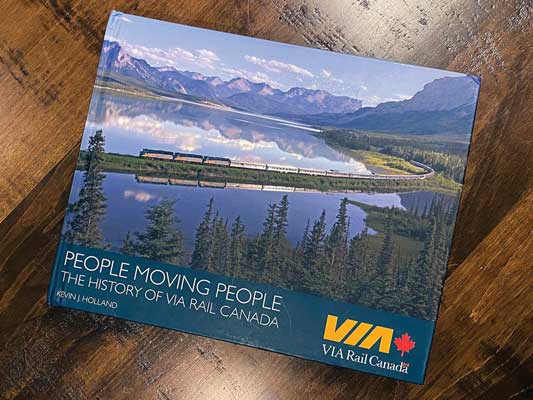 Book - People Moving People: The History of VIA Rail Canada -- Hardcover, 288 Pages