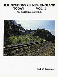 R.R. Stations of New England Today -- Volume 1: The Boston & Maine R.R.