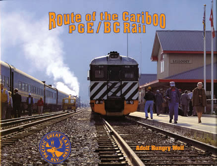 Route of the Cariboo PGE/BC Rail -- Hardcover, 256 Pages