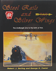 Book -- Steel Rails & Silver Wings: The Story of The PRR & TAT Airline