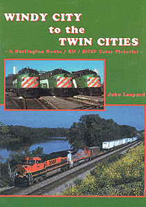 Four Ways West Publications -- Burlington/BN/BNSF Windy City to the Twin Cities